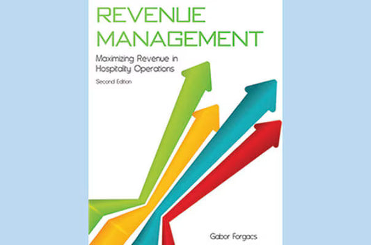 Revenue Management: Maximizing Revenue in Hospitality Operations, Second Edition eBook
